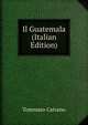 Il Guatemala (Italian Edition), Tommaso Caivano 