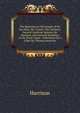 The Speeches at Full Length of Mr. Van Ness, Mr. Caines: The Attorney-General Ambrose Spencer Mr. Harrison, and General Hamilton, in the Great Cause . Indictment for a Libel On Thomas Jerrerson., Harrison 