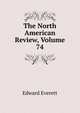 The North American Review, Volume 74, Everett, Edward, 1794-1865 