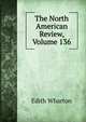 The North American Review, Volume 136, Edith Wharton 