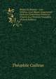 Belges Et Bataves: Leur Origine, Leur Haute Importance Dans La Civilisation Primitive D'Apr?s Les Th?ories Nouvelles (French Edition), Theophile Cailleux 