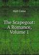 The Scapegoat: A Romance, Volume 1, Caine Hall 