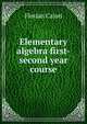 Elementary algebra first-second year course, Cajori Florian 