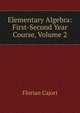 Elementary Algebra: First-Second Year Course, Volume 2, Cajori Florian 