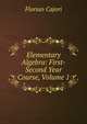 Elementary Algebra: First-Second Year Course, Volume 1, Cajori Florian 