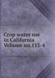 Crop water use in California Volume no.113-4, 