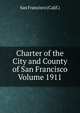 Charter of the City and County of San Francisco Volume 1911, San Francisco (Calif.) 