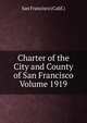 Charter of the City and County of San Francisco Volume 1919, San Francisco (Calif.) 