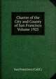 Charter of the City and County of San Francisco Volume 1925, San Francisco (Calif.) 