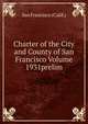 Charter of the City and County of San Francisco Volume 1931prelim, San Francisco (Calif.) 