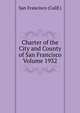 Charter of the City and County of San Francisco Volume 1932, San Francisco (Calif.) 