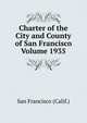 Charter of the City and County of San Francisco Volume 1935, San Francisco (Calif.) 