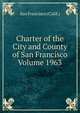 Charter of the City and County of San Francisco Volume 1963, San Francisco (Calif.) 