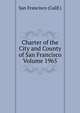 Charter of the City and County of San Francisco Volume 1965, San Francisco (Calif.) 