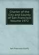Charter of the City and County of San Francisco Volume 1972, San Francisco (Calif.) 
