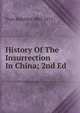 History Of The Insurrection In China; 2nd Ed., Yvan Melchior 1803-1873 