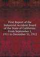 First Report of the Industrial Accident Board of the State of California: From September 1, 1911 to December 31, 1912, 