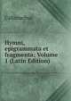 Hymni, epigrammata et fragmenta; Volume 1 (Latin Edition), Callimachus 