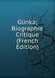 Glinka; Biographie Critique (French Edition), 