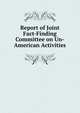 Report of Joint Fact-Finding Committee on Un-American Activities, 