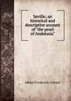 Seville; an historical and descriptive account of "the pearl of Andalusia", Calvert Albert Frederick 