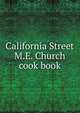 California Street M.E. Church cook book, 