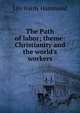 The Path of labor; theme: Christianity and the world's workers, Lily Hardy Hammond 