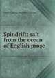 Spindrift: salt from the ocean of English prose, Geoffrey Arthur Romaine Callender 