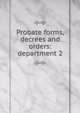 Probate forms, decrees and orders: department 2, 