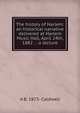 The history of Harlem: an historical narrative delivered at Harlem Music Hall, April 24th, 1882 . : a lecture, A B. 1873- Caldwell 