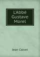 L'Abb? Gustave Morel, Jean Calvet 