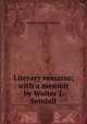 Literary remains; with a memoir by Walter J. Sendall, Charles Stuart Calverley 