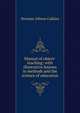 Manual of object-teaching: with illustrative lessons in methods and the science of education, Norman Allison Calkins 