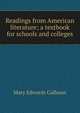 Readings from American literature; a textbook for schools and colleges, Mary Edwards Calhoun 