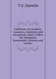 California: its products, resources, industries and attractions; what it offers the immigrant, homeseeker, investor and tourist;, T G. Daniells 