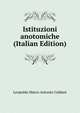 Istituzioni anotomiche (Italian Edition), Leopoldo Marco Antonio Caldani 