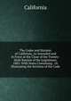 The Codes and Statutes of California, As Amended and in Force at the Close of the Twenty-Sixth Session of the Legislature, 1885: With Notes Containing . Or Illustrating the Sections of the Code, California 