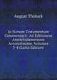In Novum Testamentum Commentarii: Ad Editionem Amstelodamensem Accuratissime, Volumes 3-4 (Latin Edition), August Tholuck 