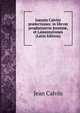 Ioannis Calvini pr?lectiones: in librvm prophetiarvm Jeremi?, et Lamentationes (Latin Edition), Calvin Jean 