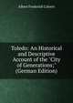 Toledo: An Historical and Descriptive Account of the "City of Generations;" (German Edition), Calvert Albert Frederick 