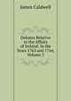 Debates Relative to the Affairs of Ireland: In the Years 1763 and 1764, Volume 2, James Caldwell 