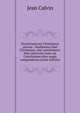 Stoicheiosis tes Christianon pisteos = Rudimenta fidei Christianae, siue catechismus: Huic adiunctus nunc est Catechismus alius magis compendarius (Latin Edition), Calvin Jean 
