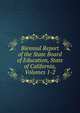 Biennial Report of the State Board of Education, State of California, Volumes 1-2, 