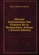 Histoire Parlementaire Des Finances De La Restauration, Volume 1 (French Edition), Marc Antoine Calmon 