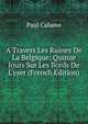 A Travers Les Ruines De La Belgique: Quinze Jours Sur Les Bords De L'yser (French Edition), Paul Calame 