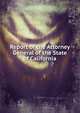 Report of the Attorney General of the State of California, 