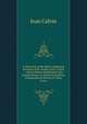A Selection of the Most Celebrated Sermons of M. Luther and J. Calvin .: (Never Before Published in the United States.) to Which Is Prefixed, a Biographical History of Their Lives, Calvin Jean 
