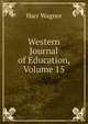 Western Journal of Education, Volume 15, Harr Wagner 
