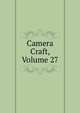 Camera Craft, Volume 27, 