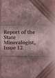 Report of the State Mineralogist, Issue 12, 
